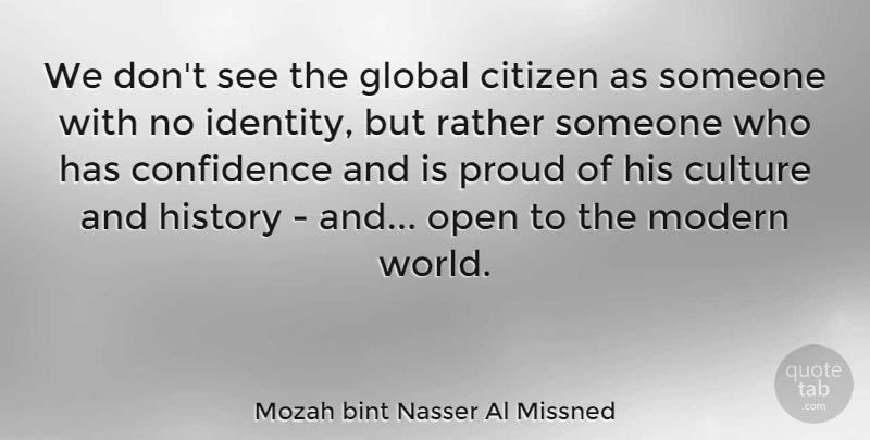 Mozah bint Nasser Al Missned Quote About Citizen, Global, History, Modern, Open: We Dont See The Global...