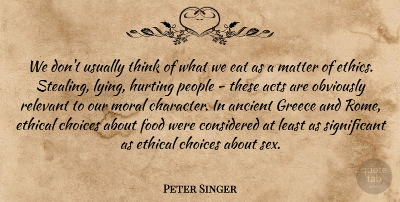 Peter Singer Quote About Hurt, Sex, Lying: We Dont Usually Think Of...