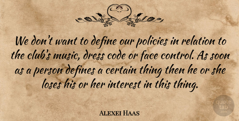 Alexei Haas Quote About Certain, Code, Control, Define, Defines: We Dont Want To Define...