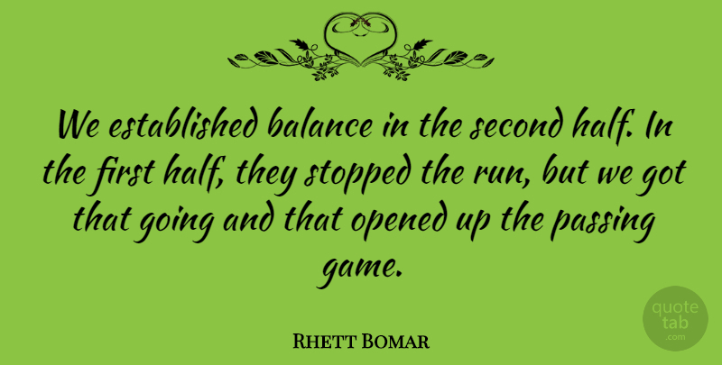 Rhett Bomar Quote About Balance, Opened, Passing, Second, Stopped: We Established Balance In The...