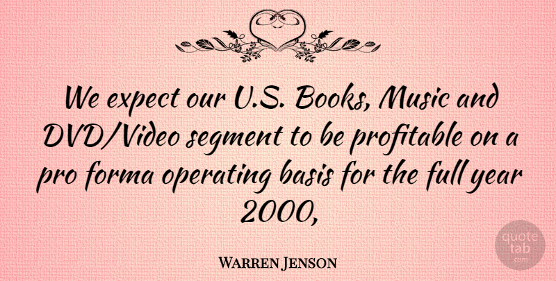 Warren Jenson Quote About Basis, Expect, Full, Music, Operating: We Expect Our U S...