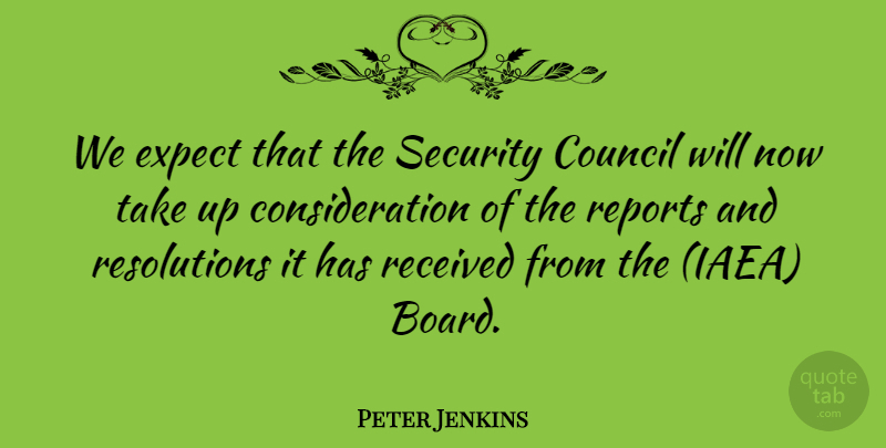 Peter Jenkins Quote About Council, Expect, Received, Reports, Security: We Expect That The Security...