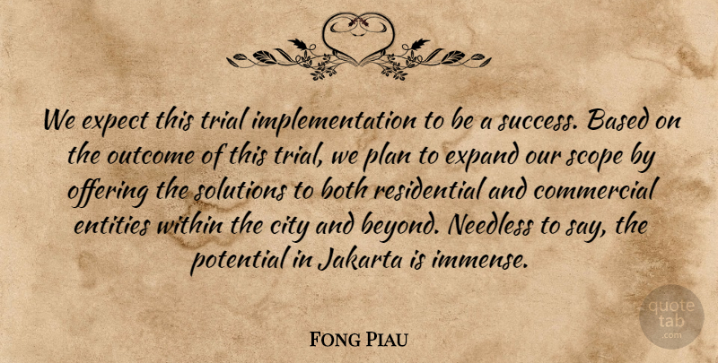 Fong Piau Quote About Based, Both, City, Commercial, Entities: We Expect This Trial Implementation...