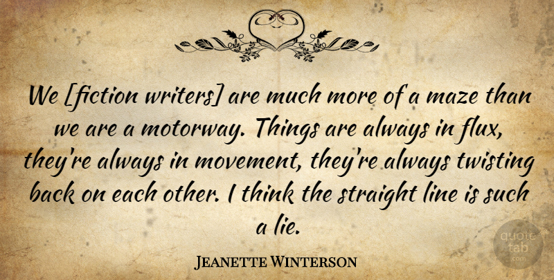 Jeanette Winterson Quote About Lying, Thinking, Movement: We Fiction Writers Are Much...