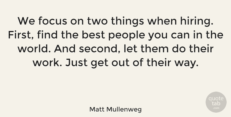 Matt Mullenweg Quote About Best, People, Work: We Focus On Two Things...