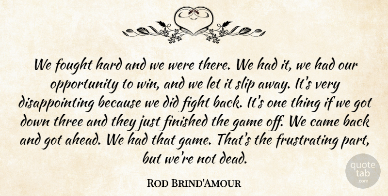 Rod Brind'Amour Quote About Came, Fight, Finished, Fought, Game: We Fought Hard And We...