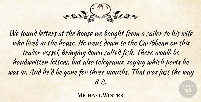 Michael Winter Quote About Bought, Bringing, Caribbean, Found, Gone: We Found Letters At The...