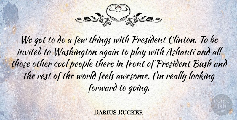 Darius Rucker Quote About Again, Bush, Cool, Feels, Few: We Got To Do A...
