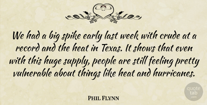 Phil Flynn Quote About Crude, Early, Feeling, Heat, Huge: We Had A Big Spike...