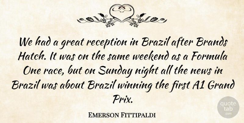 Emerson Fittipaldi Quote About Brands, Brazil, Formula, Grand, Great: We Had A Great Reception...