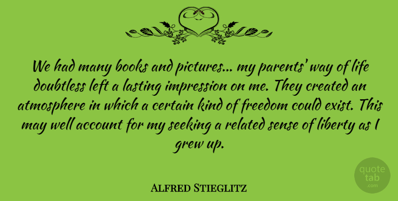 Alfred Stieglitz Quote About Book, Parent, Atmosphere: We Had Many Books And...