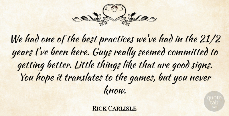 Rick Carlisle Quote About Best, Committed, Good, Guys, Hope: We Had One Of The...