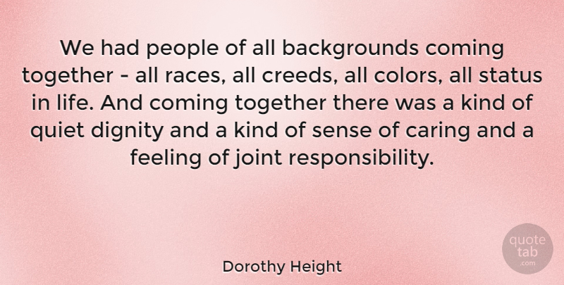 Dorothy Height Quote About Responsibility, Caring, Color: We Had People Of All...