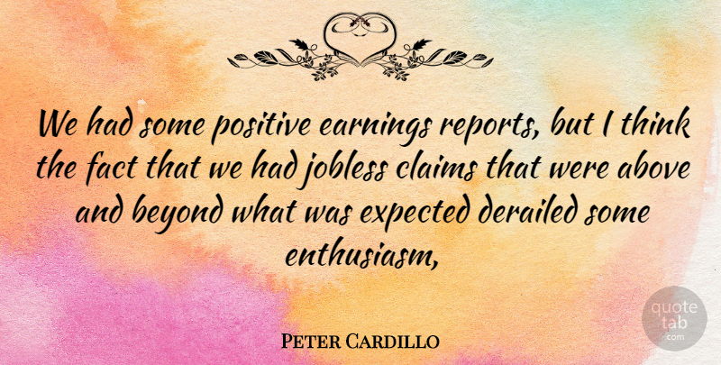 Peter Cardillo Quote About Above, Beyond, Claims, Earnings, Expected: We Had Some Positive Earnings...