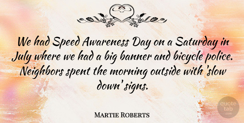 Martie Roberts Quote About Awareness, Banner, Bicycle, July, Morning: We Had Speed Awareness Day...