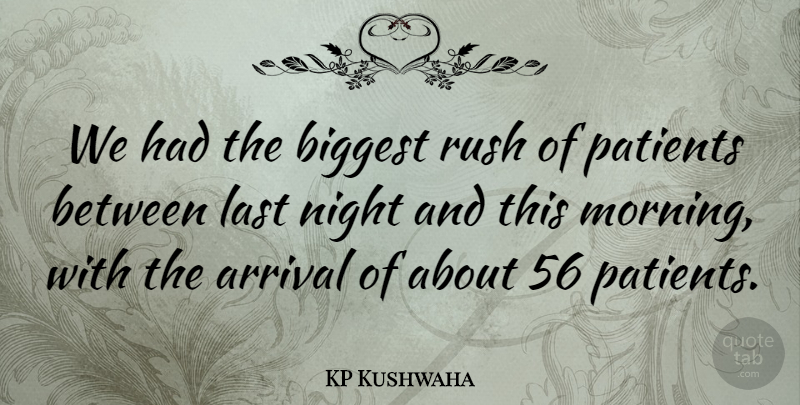 KP Kushwaha Quote About Arrival, Biggest, Last, Night, Patients: We Had The Biggest Rush...