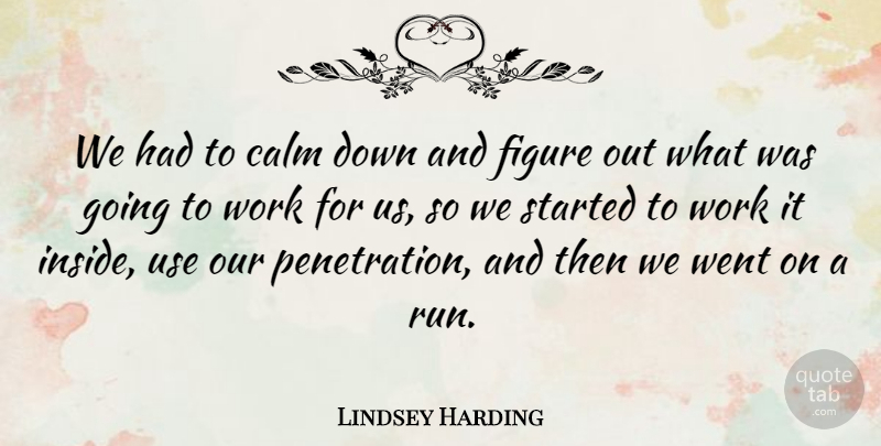 Lindsey Harding Quote About Calm, Figure, Work: We Had To Calm Down...