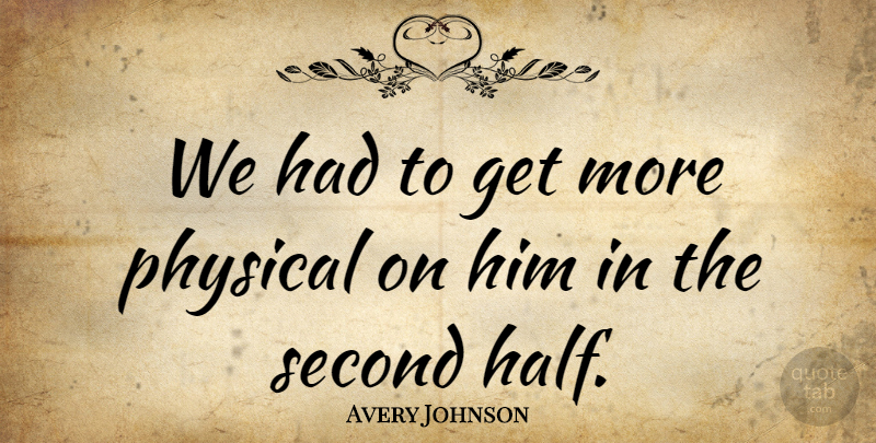 Avery Johnson Quote About Physical, Second: We Had To Get More...
