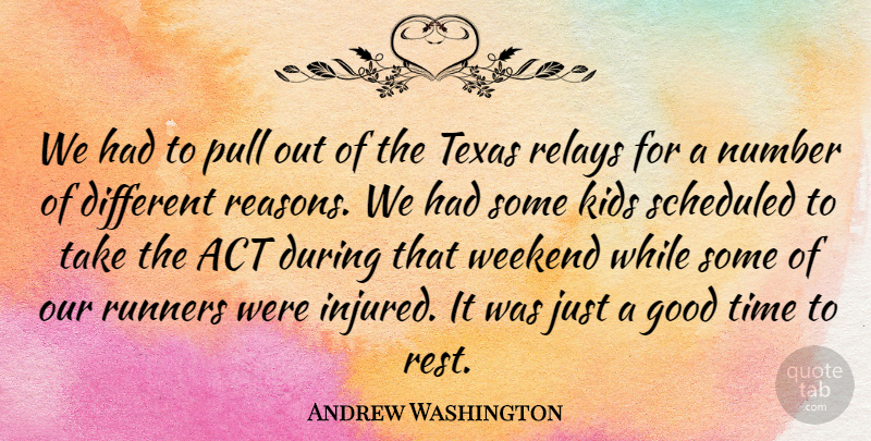 Andrew Washington Quote About Act, Good, Kids, Number, Pull: We Had To Pull Out...
