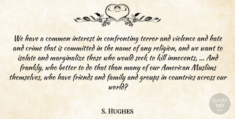 S. Hughes Quote About Across, Committed, Common, Countries, Crime: We Have A Common Interest...
