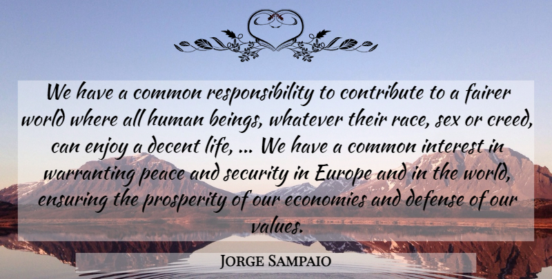 Jorge Sampaio Quote About Common, Contribute, Decent, Defense, Economies: We Have A Common Responsibility...