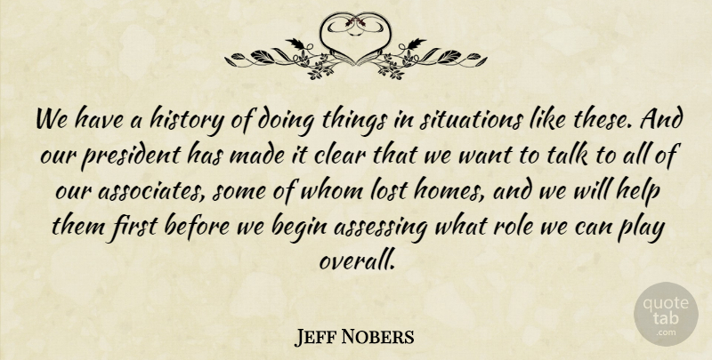 Jeff Nobers Quote About Begin, Clear, Help, History, Lost: We Have A History Of...