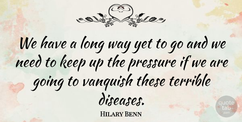 Hilary Benn Quote About Pressure, Terrible: We Have A Long Way...