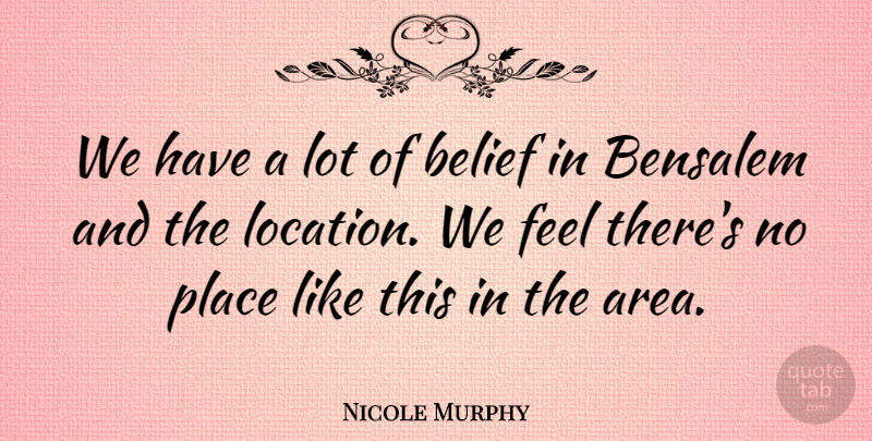 Nicole Murphy Quote About Belief: We Have A Lot Of...