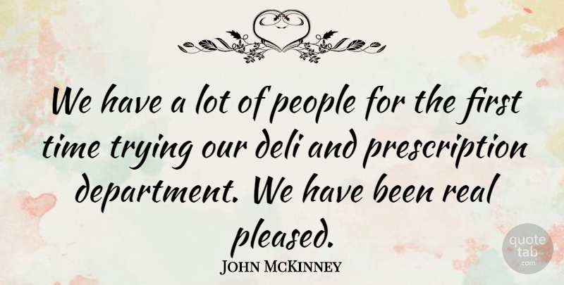 John McKinney Quote About Deli, People, Time, Trying: We Have A Lot Of...