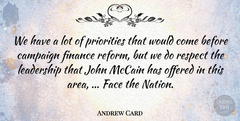 Andrew Card Quote About Campaign, Face, Finance, John, Leadership: We Have A Lot Of...