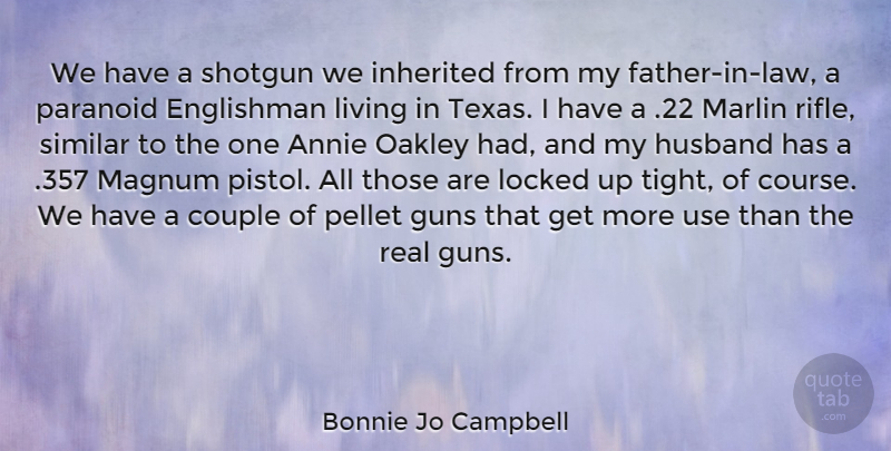 Bonnie Jo Campbell Quote About Couple, Husband, Real: We Have A Shotgun We...