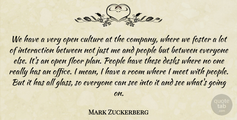 Mark Zuckerberg Quote About Floor, Foster, Meet, Open, People: We Have A Very Open...