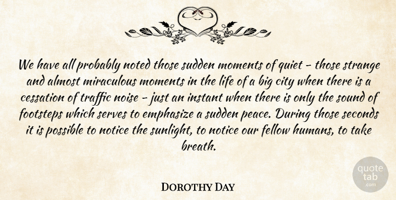 Dorothy Day Quote About Cities, Silence, Noise: We Have All Probably Noted...