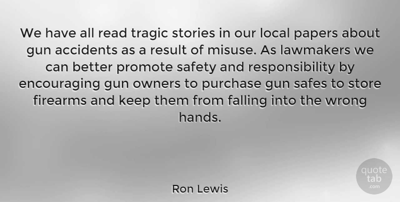 Ron Lewis Quote About Accidents, Falling, Firearms, Local, Owners: We Have All Read Tragic...