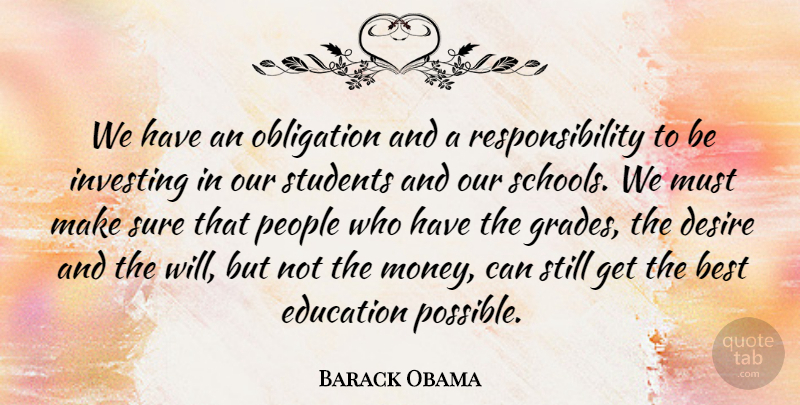 Barack Obama Quote About Best, Desire, Education, Investing, Obligation: We Have An Obligation And...
