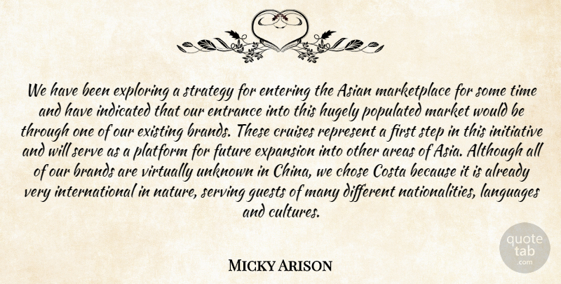 Micky Arison Quote About Although, Areas, Asian, Brands, Chose: We Have Been Exploring A...