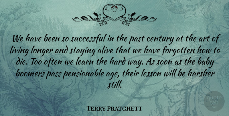 Terry Pratchett Quote About Baby, Art, Successful: We Have Been So Successful...