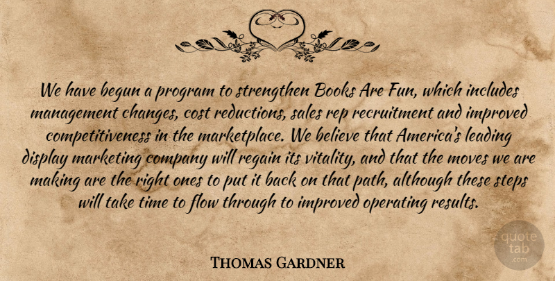 Thomas Gardner Quote About Although, Begun, Believe, Books, Company: We Have Begun A Program...
