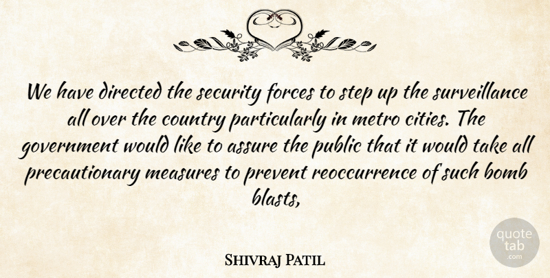 Shivraj Patil Quote About Assure, Bomb, Country, Directed, Forces: We Have Directed The Security...