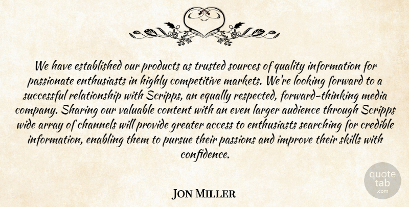 Jon Miller Quote About Access, Array, Audience, Channels, Content: We Have Established Our Products...