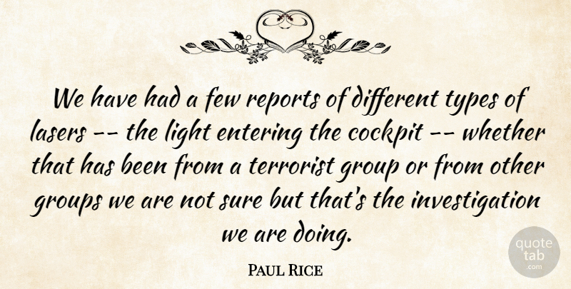Paul Rice Quote About Cockpit, Entering, Few, Group, Groups: We Have Had A Few...