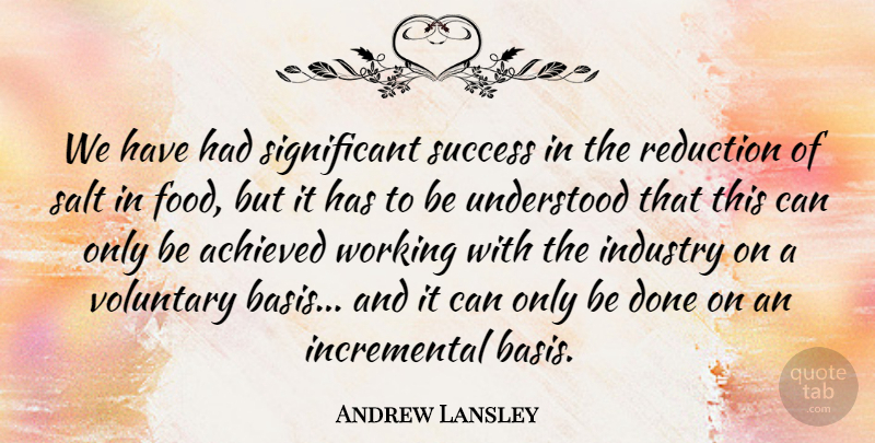 Andrew Lansley Quote About Achieved, Food, Industry, Reduction, Success: We Have Had Significant Success...