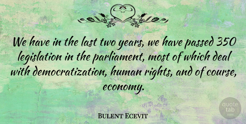 Bulent Ecevit Quote About Rights, Years, Two: We Have In The Last...