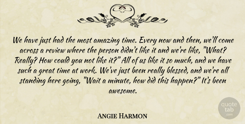 Angie Harmon Quote About Blessed, Waiting, Most Amazing: We Have Just Had The...
