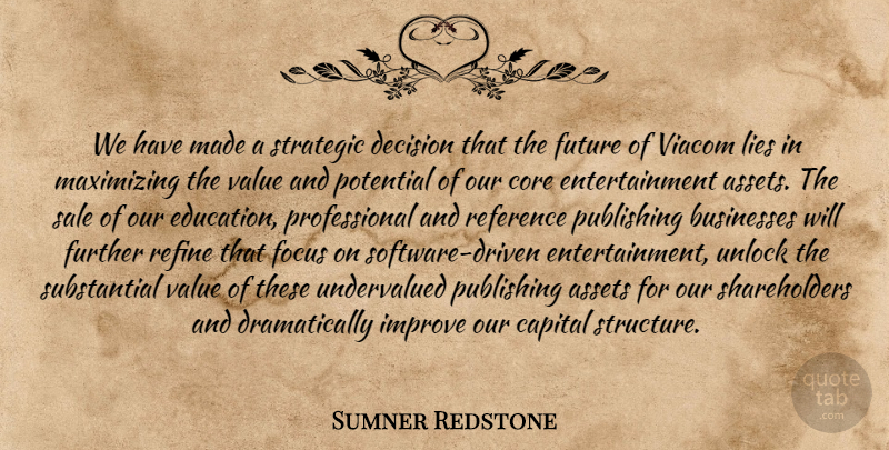 Sumner Redstone Quote About Assets, Businesses, Capital, Core, Decision: We Have Made A Strategic...