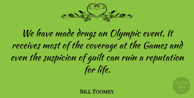 Bill Toomey Quote About Games, Drug, Guilt: We Have Made Drugs An...