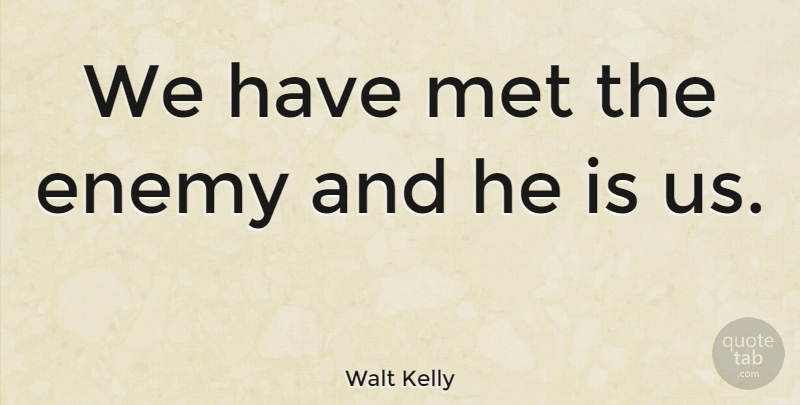 Walt Kelly Quote About War, Enemy, Mets: We Have Met The Enemy...