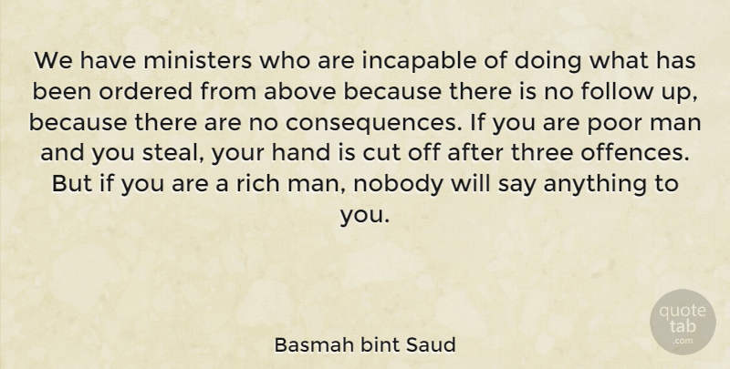 Basmah bint Saud Quote About Above, Cut, Follow, Incapable, Man: We Have Ministers Who Are...