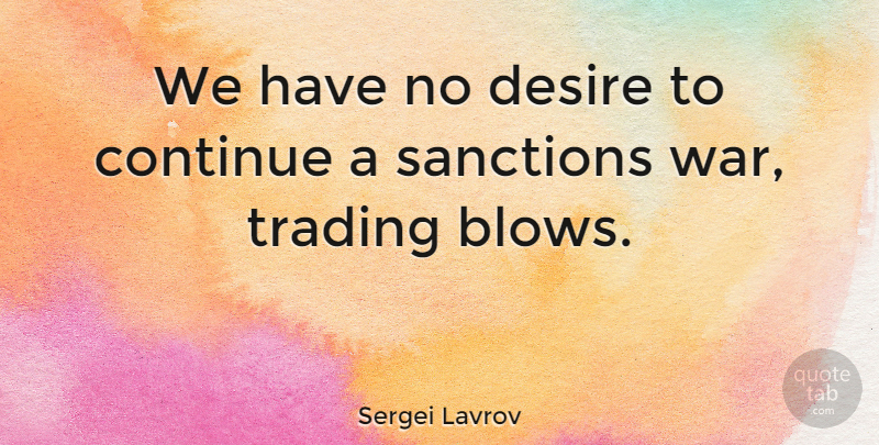 Sergei Lavrov Quote About Sanctions, Trading, War: We Have No Desire To...