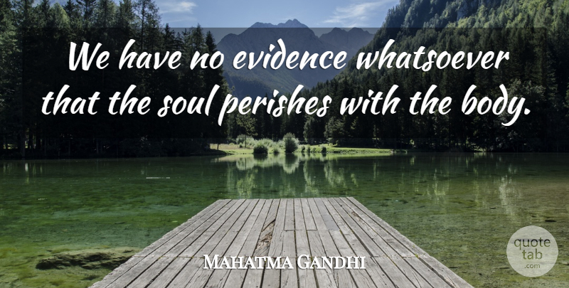 Mahatma Gandhi Quote About Science, Heaven, Soul: We Have No Evidence Whatsoever...